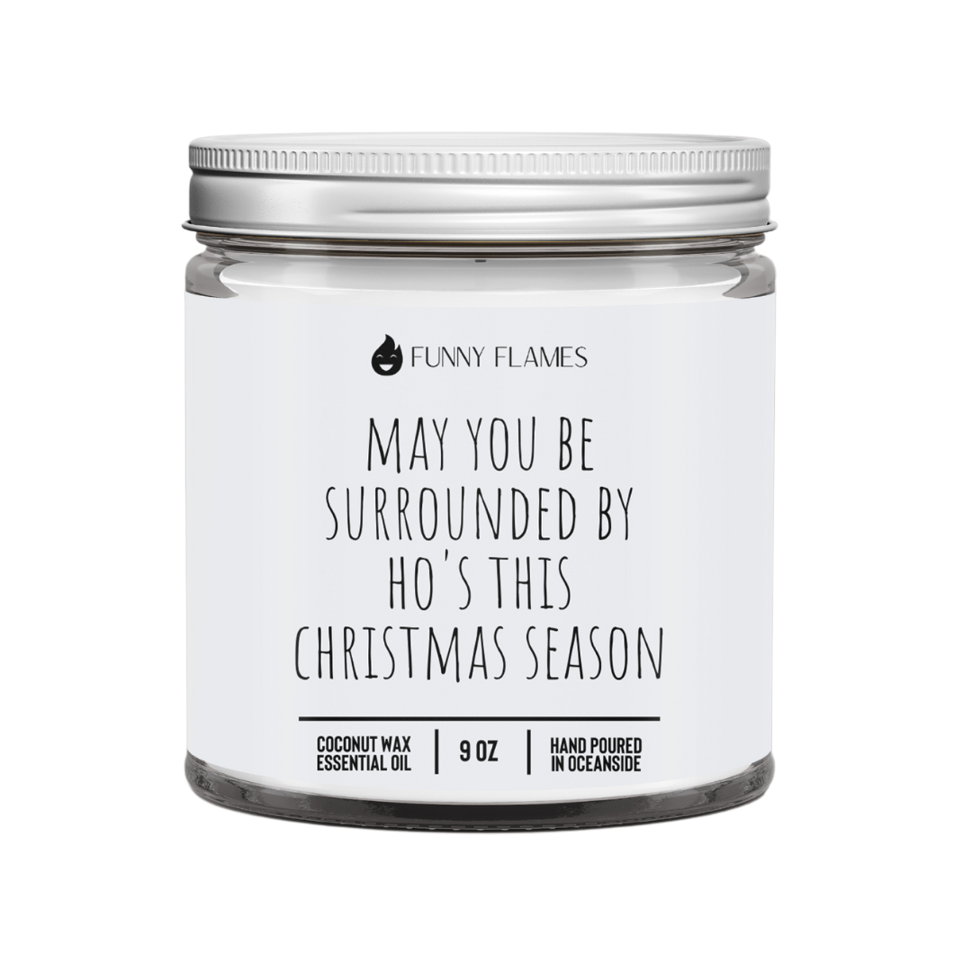 May You Be Surrounded By Ho's This Christmas Season - Funny DC-Funny Candle Co