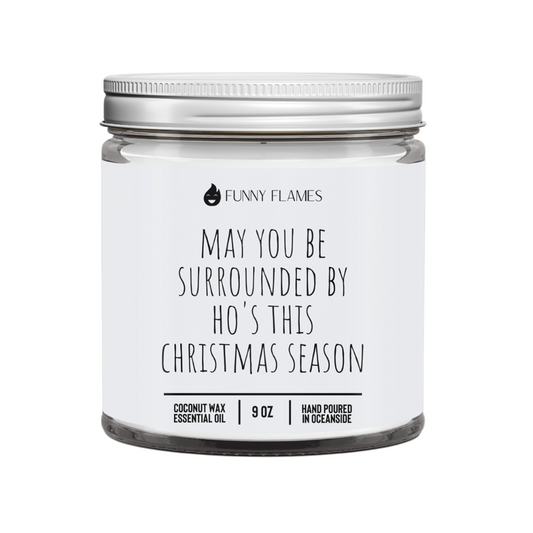 May You Be Surrounded By Ho's This Christmas Season - Funny DC-Funny Candle Co